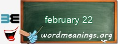 WordMeaning blackboard for february 22